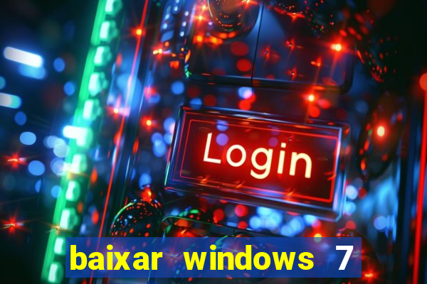 baixar windows 7 ultimate 64 bits com todos os drivers